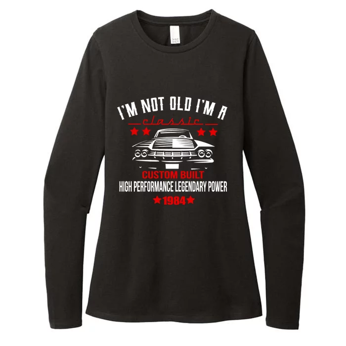 IM Not Old IM A Classic Custom Built 1984 40th Birthday Womens CVC Long Sleeve Shirt