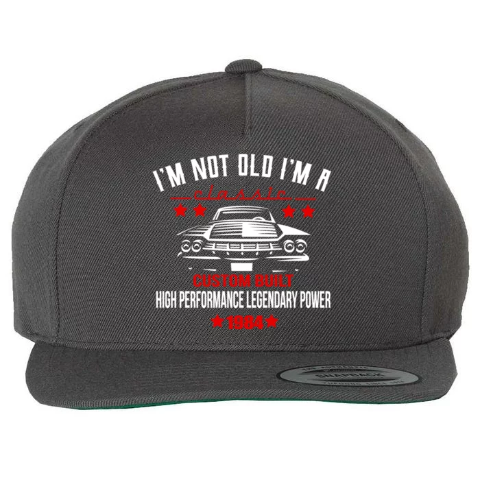 IM Not Old IM A Classic Custom Built 1984 40th Birthday Wool Snapback Cap