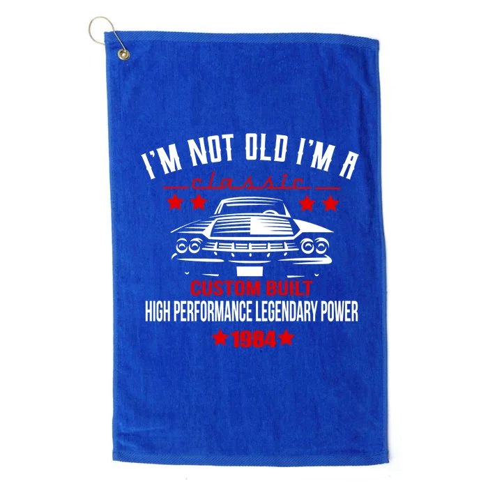 IM Not Old IM A Classic Custom Built 1984 40th Birthday Platinum Collection Golf Towel