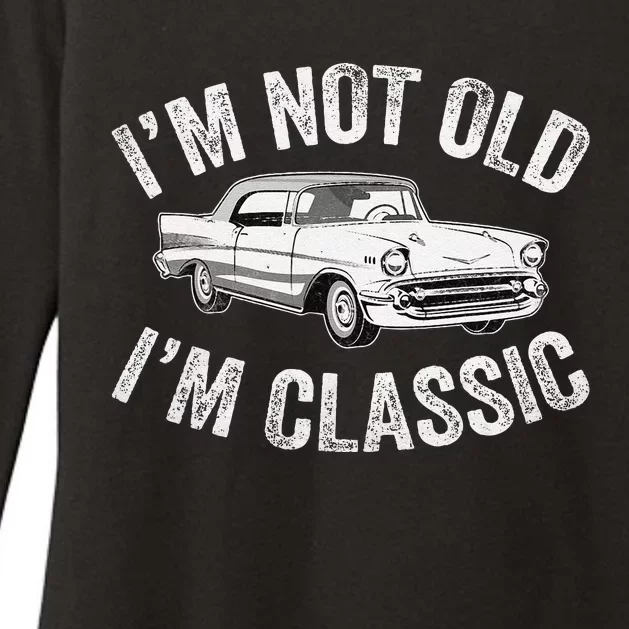 Im Not Old Im Classic Funny Grandpa Car Graphic Birthday Womens CVC Long Sleeve Shirt