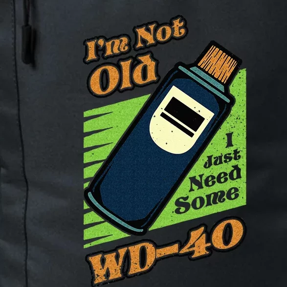 Im Not Old I Just Need Some WD40 Funny Mom Dad Daily Commute Backpack