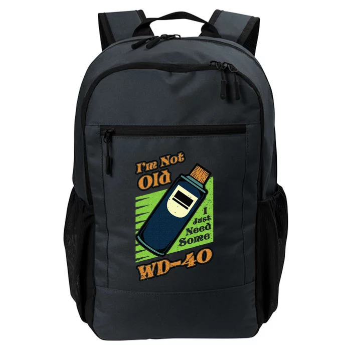 Im Not Old I Just Need Some WD40 Funny Mom Dad Daily Commute Backpack