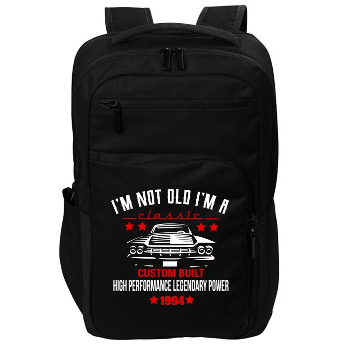 Im Not Old Im A Classic Custom Built 1994 30th Birthday Impact Tech Backpack