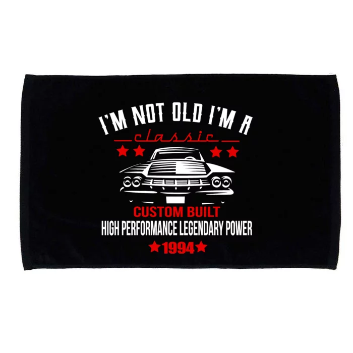 Im Not Old Im A Classic Custom Built 1994 30th Birthday Microfiber Hand Towel