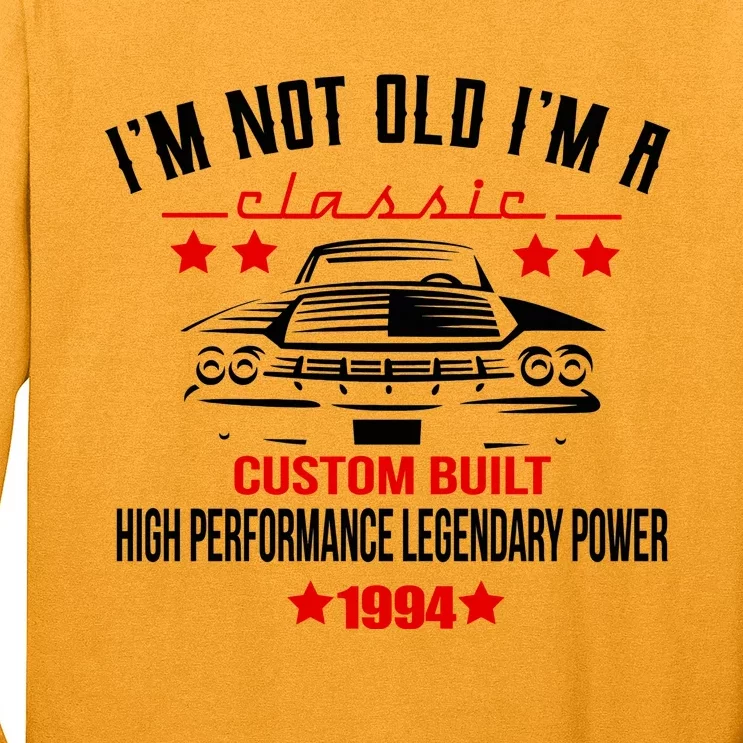 Im Not Old Im A Classic Custom Built 1994 30th Birthday Long Sleeve Shirt