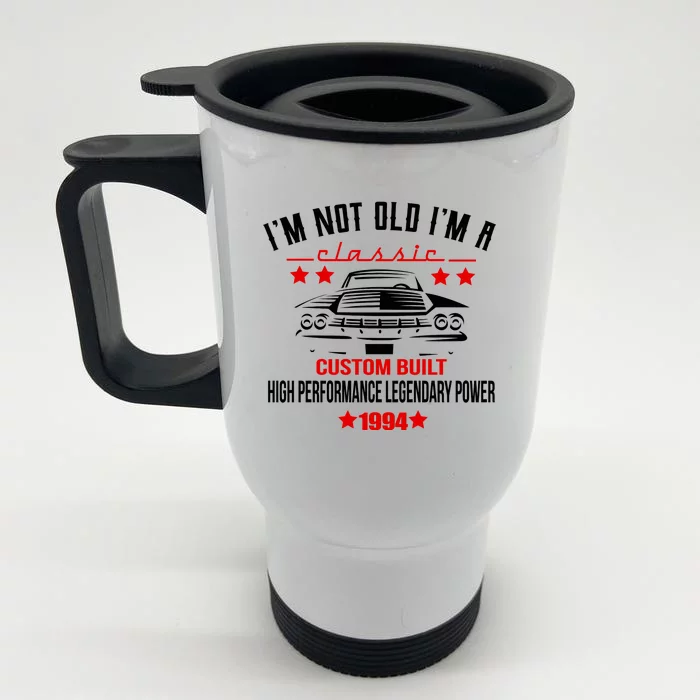 Im Not Old Im A Classic Custom Built 1994 30th Birthday Front & Back Stainless Steel Travel Mug