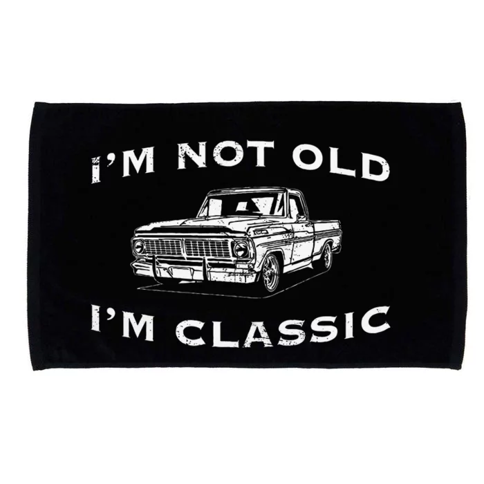 IM Not Old IM Classic Funny Classic Truck Car Graphic Microfiber Hand Towel