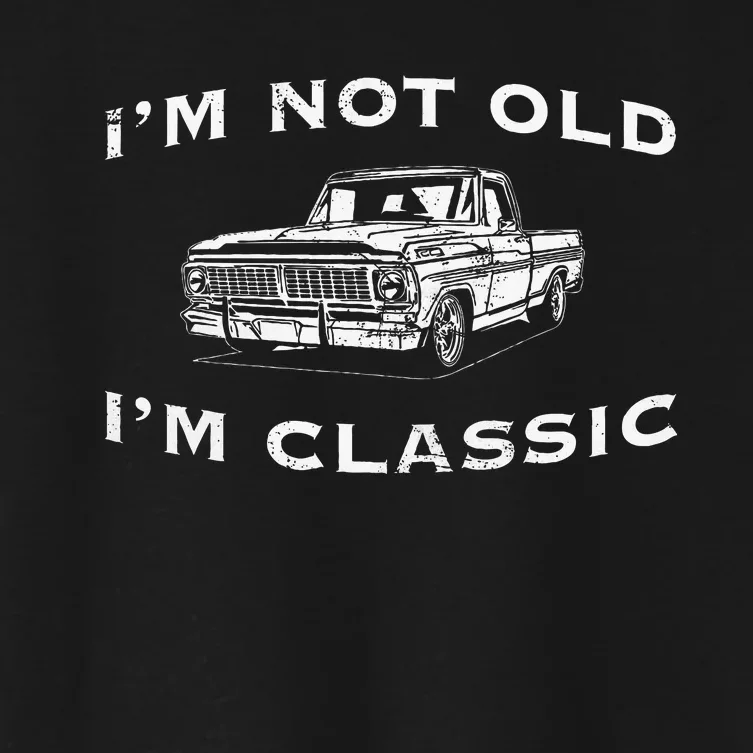 IM Not Old IM Classic Funny Classic Truck Car Graphic Women's Crop Top Tee