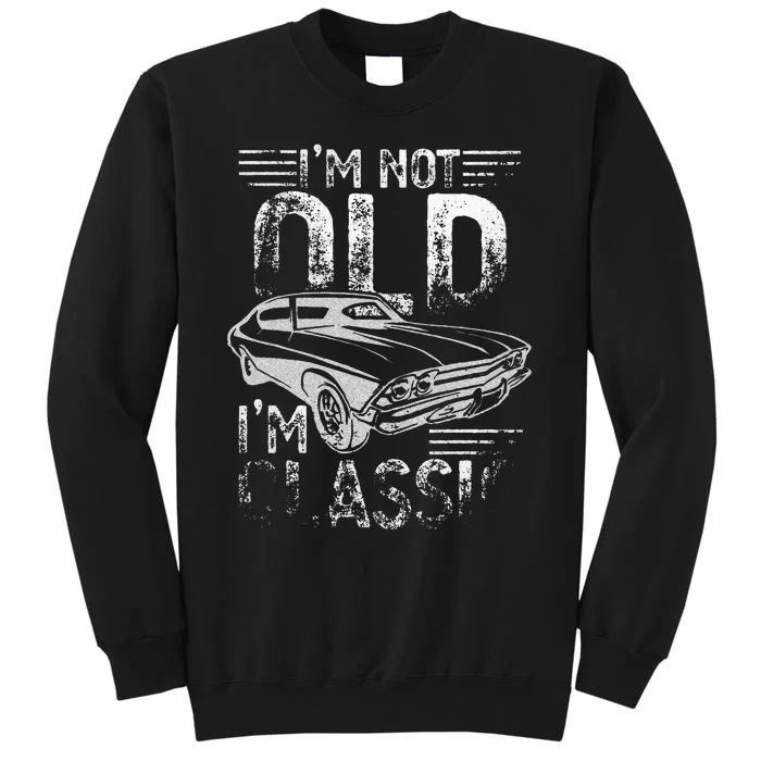 Im Not Old Im Classic Funny Dads Grandpa Novelty Graphic Sweatshirt