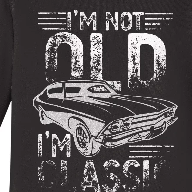 Im Not Old Im Classic Funny Dads Grandpa Novelty Graphic Baby Long Sleeve Bodysuit