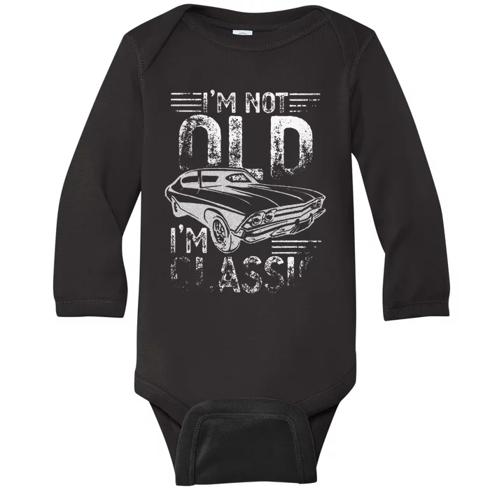 Im Not Old Im Classic Funny Dads Grandpa Novelty Graphic Baby Long Sleeve Bodysuit