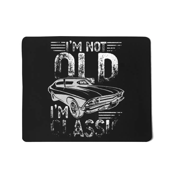 Im Not Old Im Classic Funny Dads Grandpa Novelty Graphic Mousepad