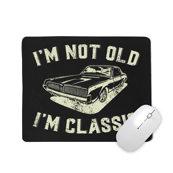 IM Not Old IM Classic Retro Vintage Car Funny Fathers Day Mousepad