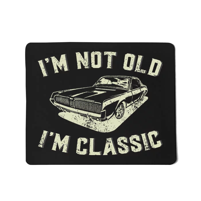 IM Not Old IM Classic Retro Vintage Car Funny Fathers Day Mousepad