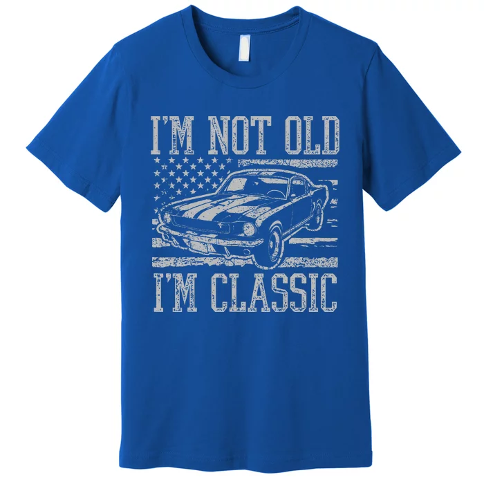 I'm Not Old I'm Classic Car Birthday Dad Grandpa Premium T-Shirt