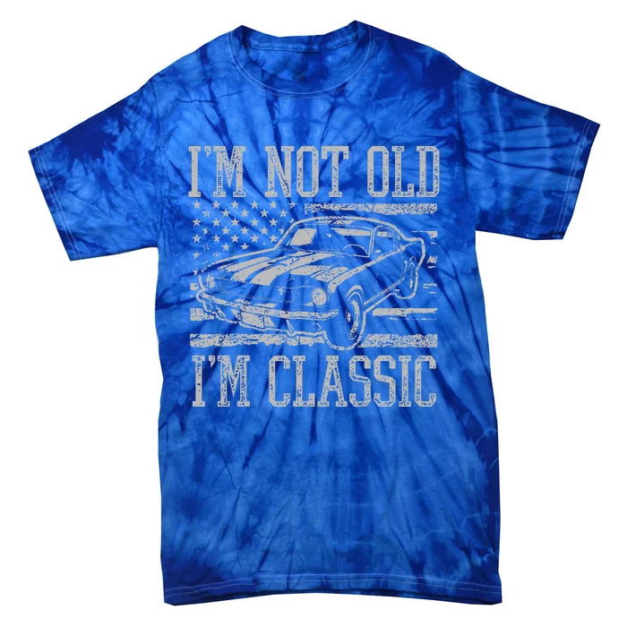 I'm Not Old I'm Classic Car Birthday Dad Grandpa Tie-Dye T-Shirt