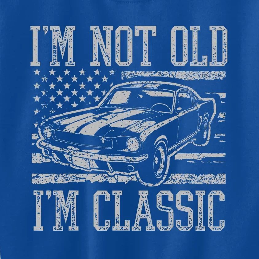 I'm Not Old I'm Classic Car Birthday Dad Grandpa Kids Sweatshirt