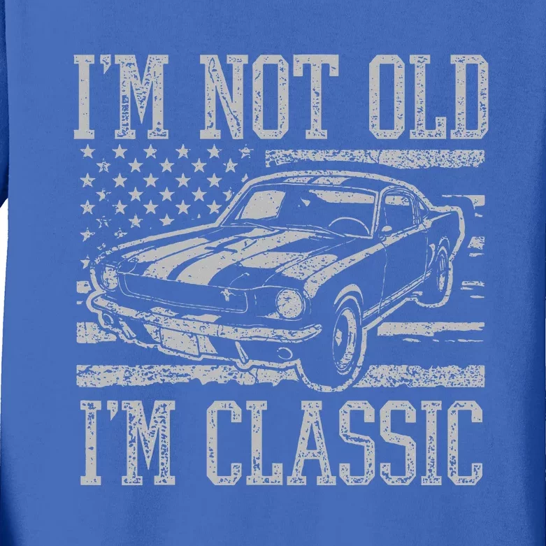 I'm Not Old I'm Classic Car Birthday Dad Grandpa Kids Long Sleeve Shirt