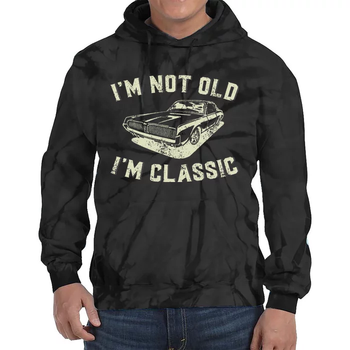 IM Not Old IM Classic Retro Vintage Car Funny Fathers Day Tie Dye Hoodie