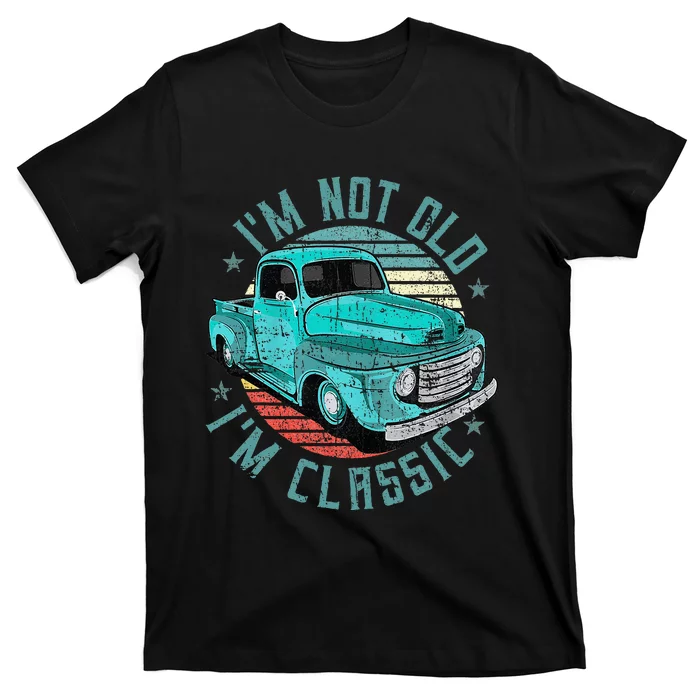 Im Not Old Im Classic Funny Retro Cool Car Vintage T-Shirt