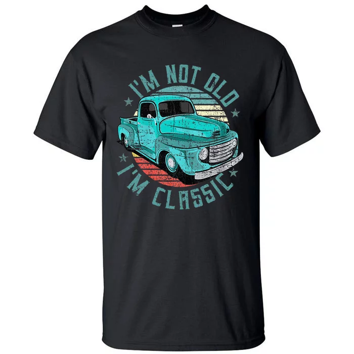 Im Not Old Im Classic Funny Retro Cool Car Vintage Tall T-Shirt