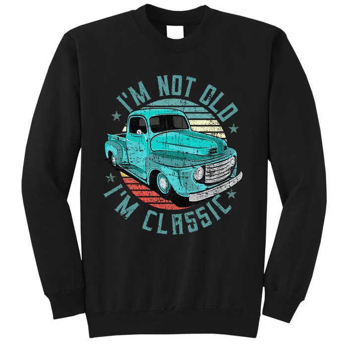 Im Not Old Im Classic Funny Retro Cool Car Vintage Tall Sweatshirt