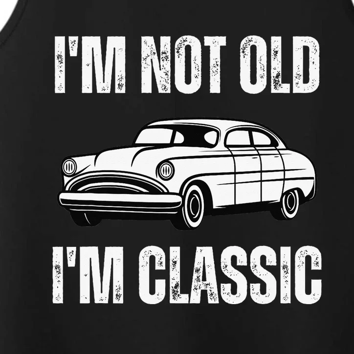 I'm Not Old I'm Classic Funny Grandpa Car Graphic Birthday Performance Tank