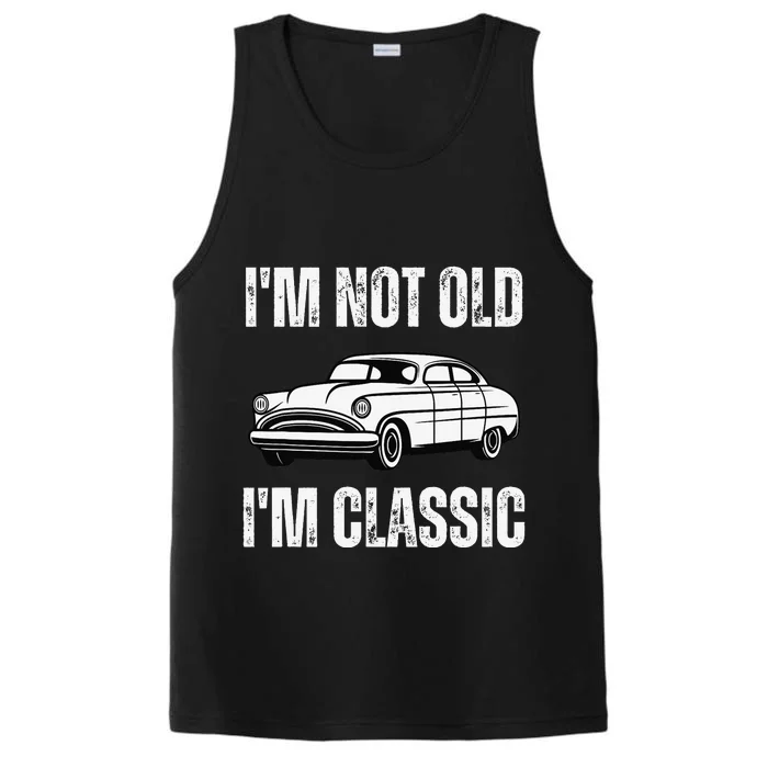 I'm Not Old I'm Classic Funny Grandpa Car Graphic Birthday Performance Tank