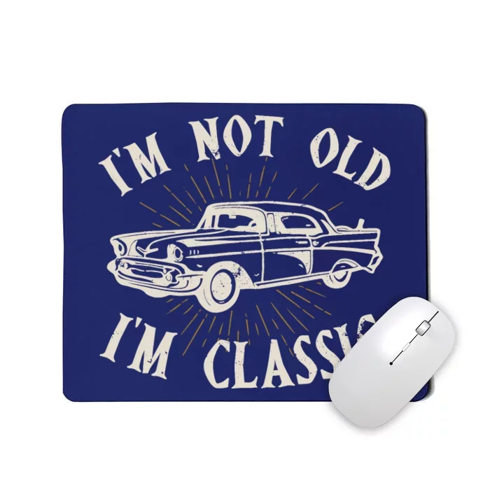 IM Not Old IM Classic Funny Old Man Ts For Mousepad