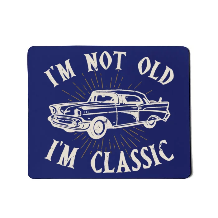 IM Not Old IM Classic Funny Old Man Ts For Mousepad