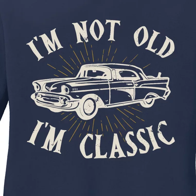 IM Not Old IM Classic Funny Old Man Ts For Ladies Long Sleeve Shirt