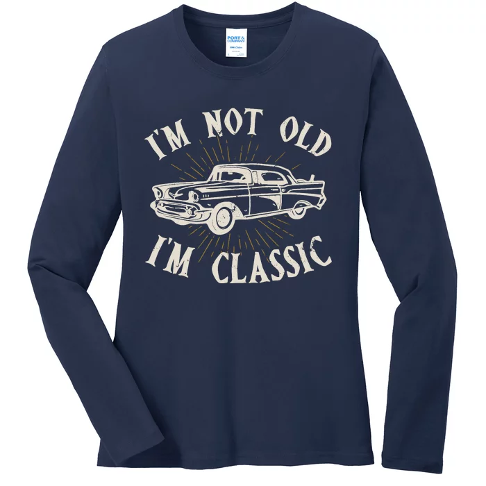 IM Not Old IM Classic Funny Old Man Ts For Ladies Long Sleeve Shirt