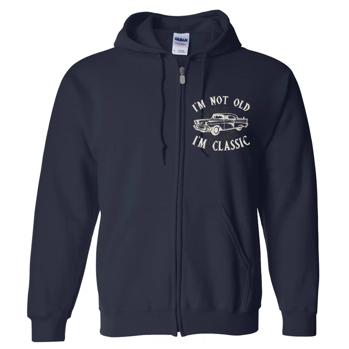 IM Not Old IM Classic Funny Old Man Ts For Full Zip Hoodie