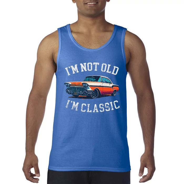 Im Not Old Im Classic Car Birthday Dad Grandpa Tank Top