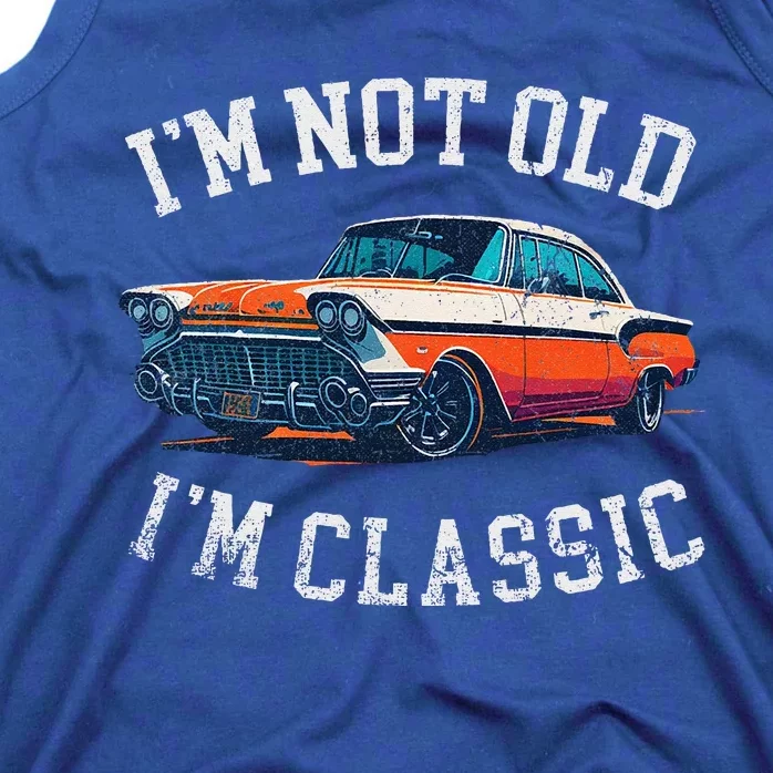 Im Not Old Im Classic Car Birthday Dad Grandpa Tank Top