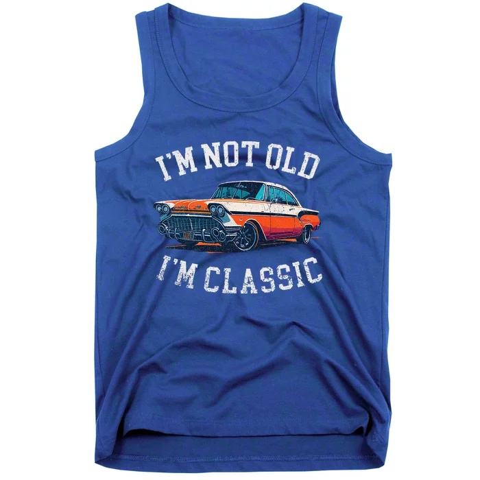 Im Not Old Im Classic Car Birthday Dad Grandpa Tank Top