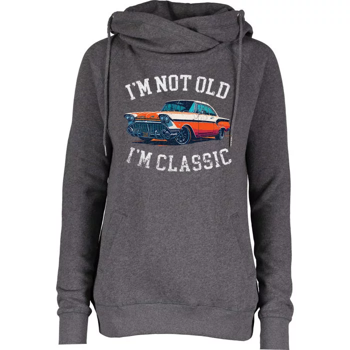 Im Not Old Im Classic Car Birthday Dad Grandpa Womens Funnel Neck Pullover Hood