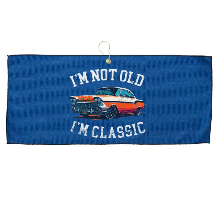 Im Not Old Im Classic Car Birthday Dad Grandpa Large Microfiber Waffle Golf Towel