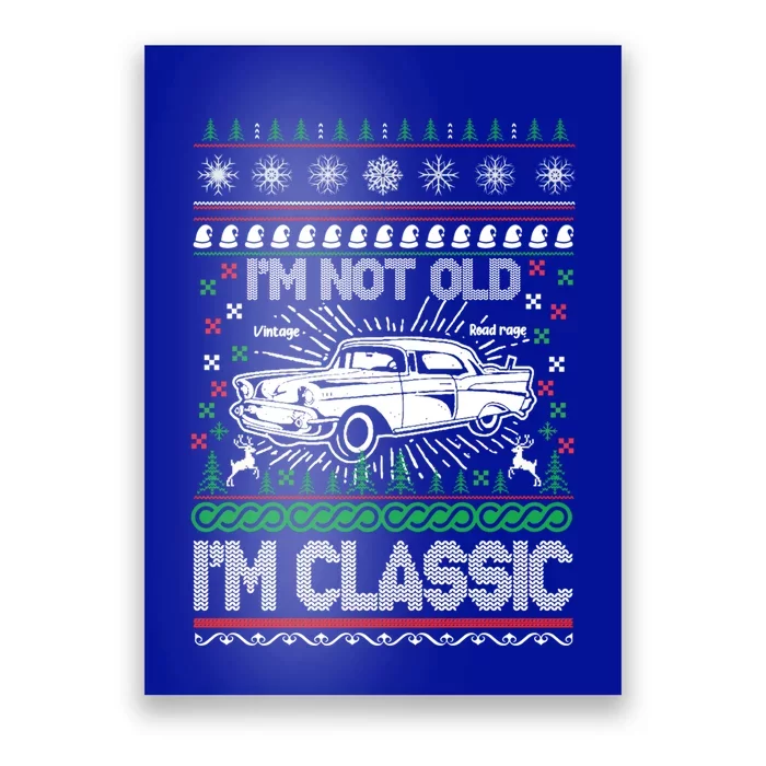 Im Not Old Im A Classic Vintage Car Ugly Christmas Sweater Cool Gift Poster