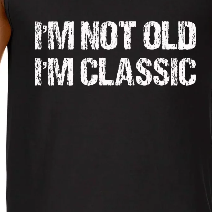 I'm Not Old I'm Classic Funny Old Man Comfort Colors® Tank Top