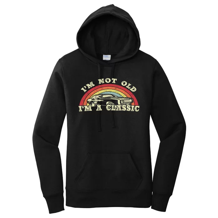 I'm Not Old I'm A Classic Vintage Car Dad Grandpa Women's Pullover Hoodie