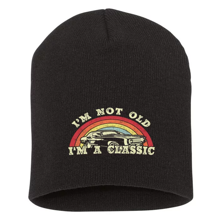 I'm Not Old I'm A Classic Vintage Car Dad Grandpa Short Acrylic Beanie