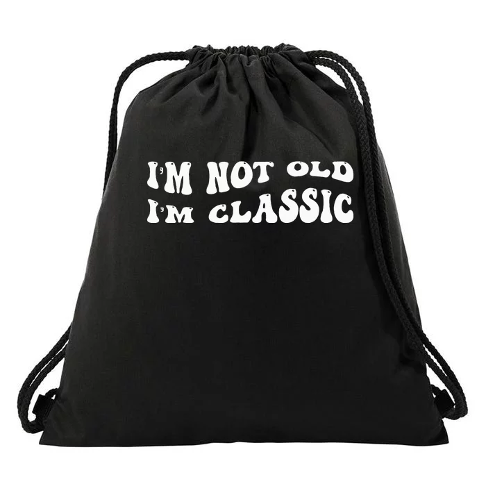 I'm Not Old I'm Classic Funny Old Man Drawstring Bag