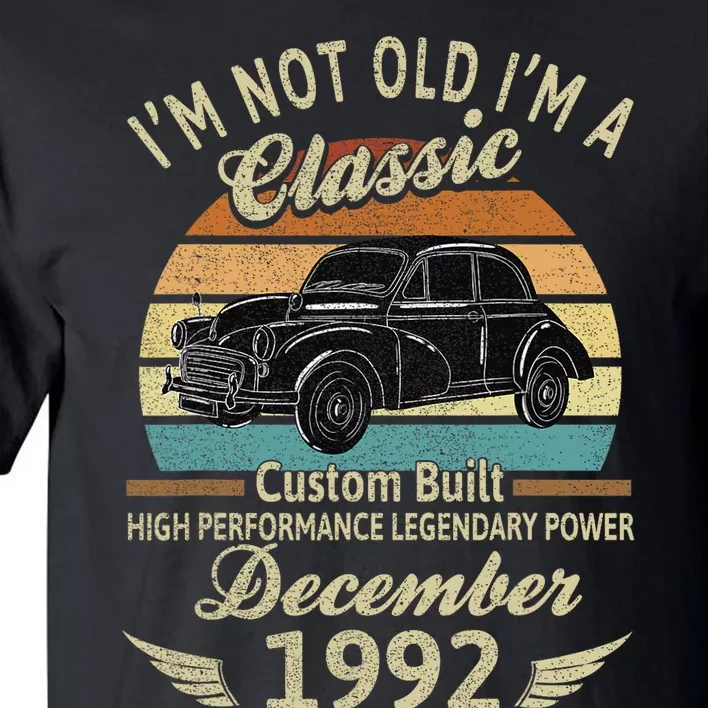 Im Not Old Im A Classic Born In December 1992 Car Birthday Tall T-Shirt