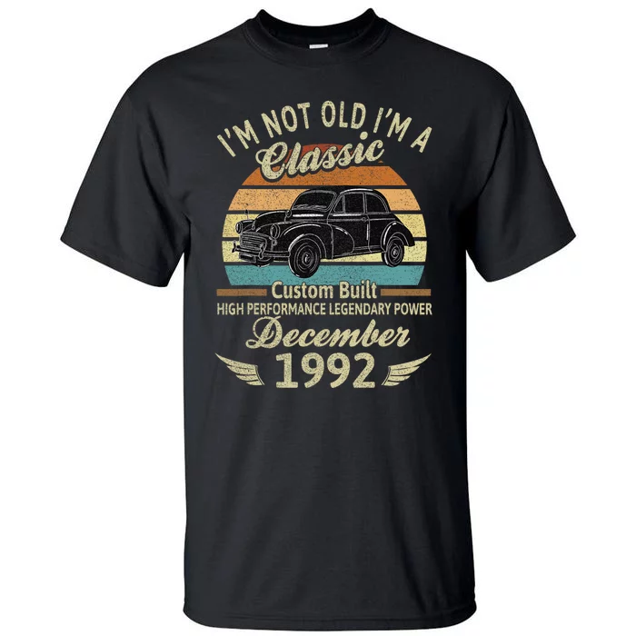 Im Not Old Im A Classic Born In December 1992 Car Birthday Tall T-Shirt