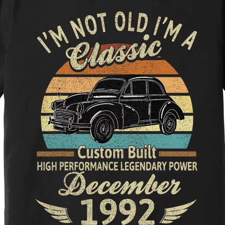 Im Not Old Im A Classic Born In December 1992 Car Birthday Premium T-Shirt