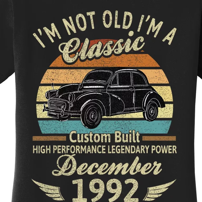 Im Not Old Im A Classic Born In December 1992 Car Birthday Women's T-Shirt