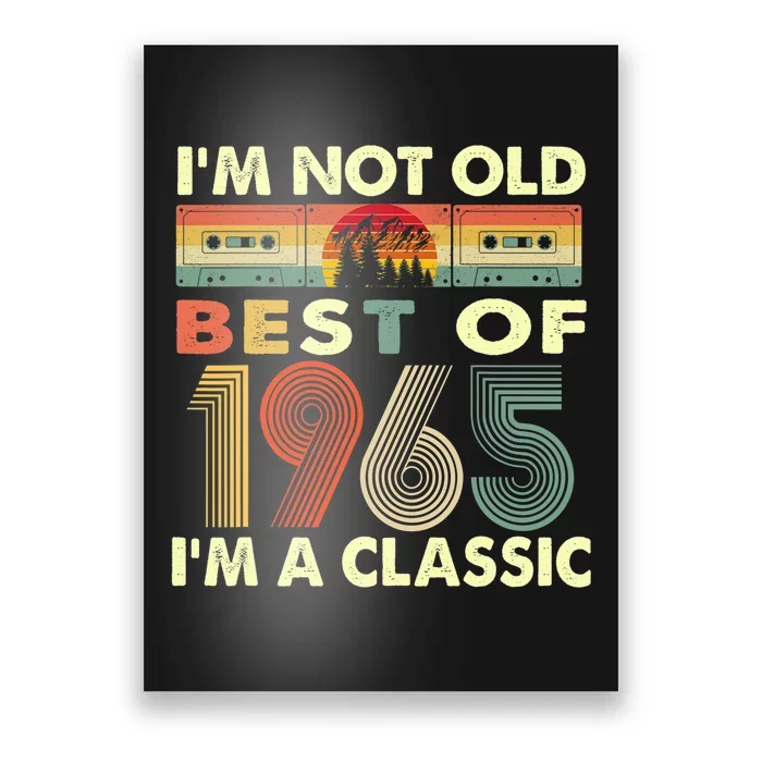 I'm Not Old I'm A Classic Vintage 1965 57th Birthday Gifts Poster