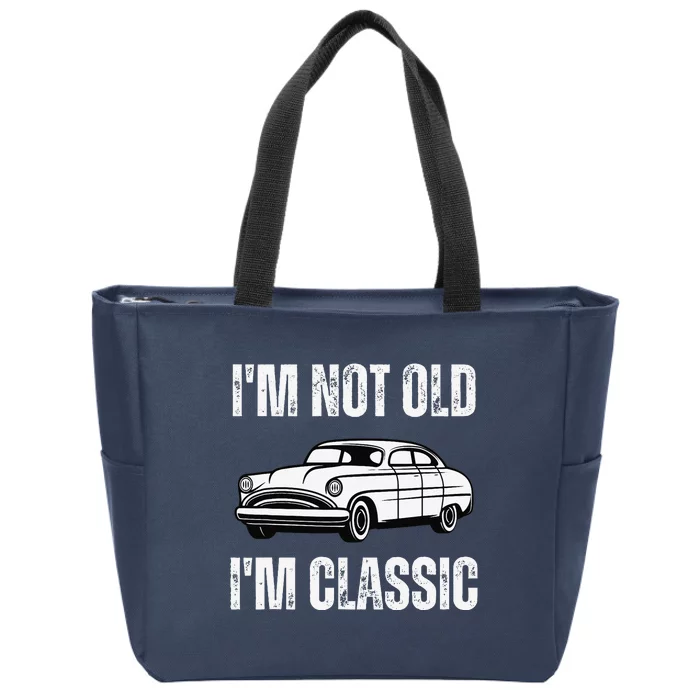 Im Not Old Im Classic Funny Grandpa Car Graphic Birthday Gift Zip Tote Bag