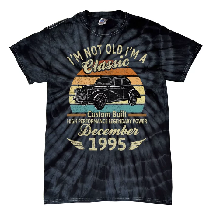 Im Not Old Im A Classic Born In December 1995 Car Birthday Tie-Dye T-Shirt